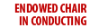 Endowed Chair in Conducting