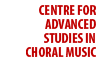 Centre for Advanced Studies in Choral Music