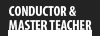 Conductor & Teacher