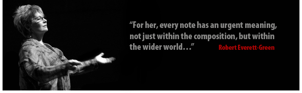 "...for her, every note has an urgent meaning, not just within the composition, but within the wider world."